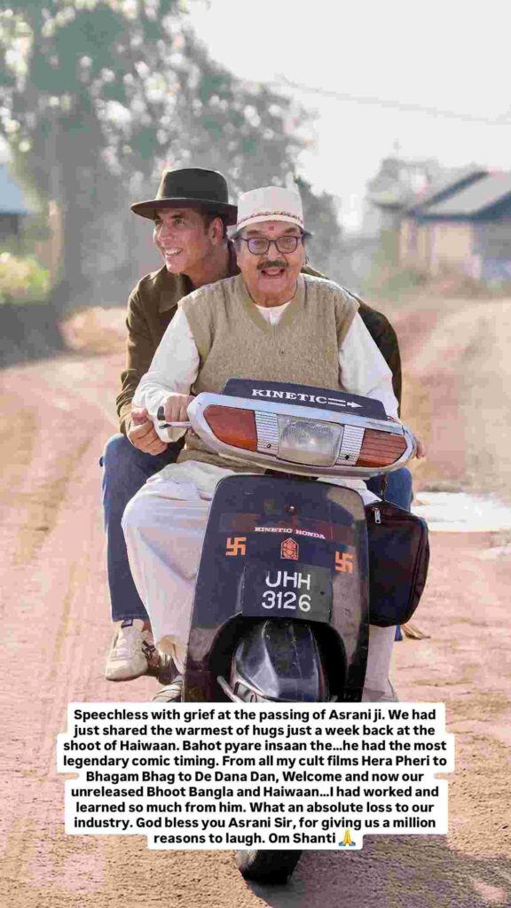 , Akshay Kumar said, “I am utterly speechless with grief at Asrani Ji’s passing.